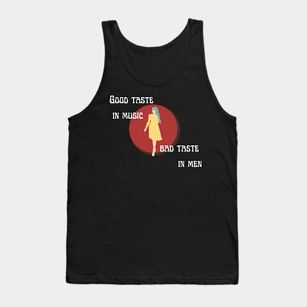 good taste in music bad taste in men Tank Top by GOT A FEELING